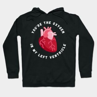 Valentine's Day Heart You're the Oxygen in My Left Ventricle Hoodie